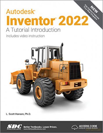 Autodesk Inventor 2022: A Tutorial Introduction - L. Scott Hansen [KSIĄŻKA]