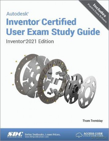 Autodesk Inventor Certified User Exam Study Guide: Inventor 2021 Edition - Thom Tremblay [KSIĄŻKA]