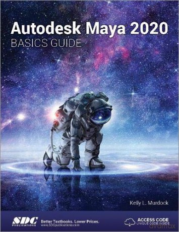 Autodesk Maya 2020 Basics Guide - Kelly L. Murdock [KSIĄŻKA]