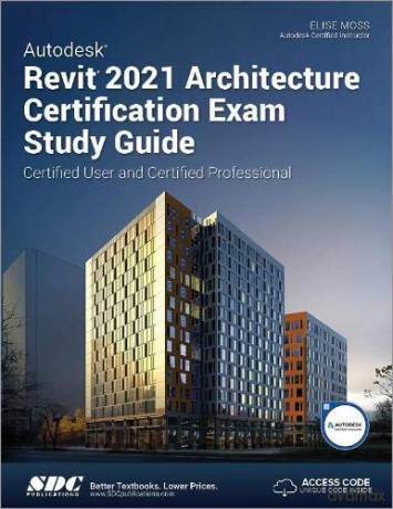 Autodesk Revit 2021 Architecture Certification Exam Study Guide - Elise Moss [KSIĄŻKA]
