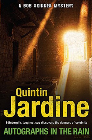 Autographs in the Rain (Bob Skinner series, Book 11): A suspenseful crime thriller of celebrity and murder - Quintin Jardine [KSIĄŻKA]
