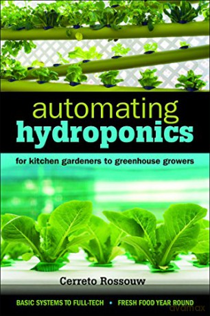 Automating Hydroponics: For Kitchen gardeners to Greenhouse Growers - Cerreto Rossouw [KSIĄŻKA]