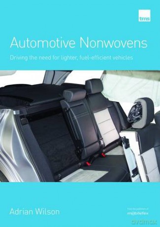 Automotive Nonwovens: Driving the need for lighter, fuel-efficient vehicles - Adrian Wilson [KSIĄŻKA]