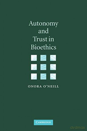 Autonomy and Trust in Bioethics: 2001 (Gifford Lectures) - Onora O'Neill [KSIĄŻKA]