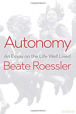 Autonomy: An Essay on the Life Well-Lived - Beate Roessler [KSIĄŻKA]