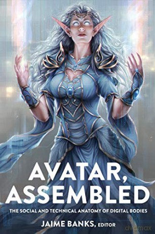 Avatar, Assembled; The Social and Technical Anatomy of Digital Bodies (106) (Digital Formations) - Jaime Banks [KSIĄŻKA]