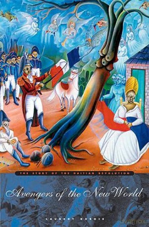 Avengers of the New World: The Story of the Haitian Revolution - Laurent Dubois [KSIĄŻKA]