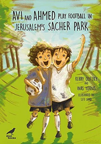 Avi and Ahmed Play Football in Jerusalem s Sacher Park - Kerry Olitzky [KSIĄŻKA]
