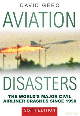 Aviation Disasters: The World's Major Civil Airliner Crashes Since 1950 [KSIĄŻKA]