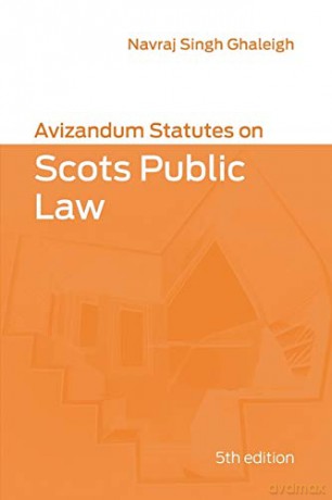 Avizandum Statutes on Scots Public Law - Navraj Singh Ghaleigh [KSIĄŻKA]