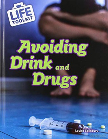 Avoiding Drink and Drugs (Life Toolkit) - Louise Spilsbury [KSIĄŻKA]