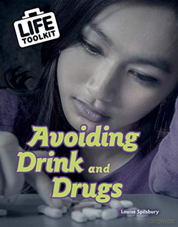 Avoiding Drink and Drugs (Life Toolkit) - Louise Spilsbury [KSIĄŻKA]