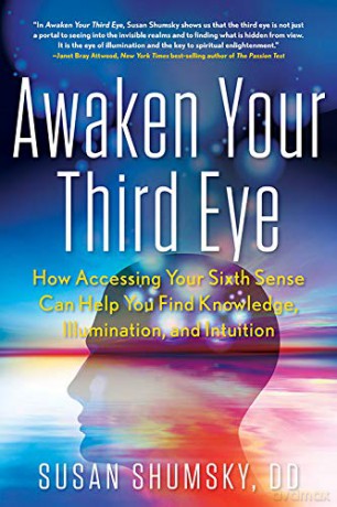 Awaken Your Third Eye: How Accessing Your Sixth Sense Can Help You Find Knowledge, Illumination, and Intuition - Susan Shumsky [KSIĄŻKA]