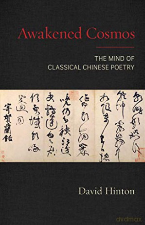 Awakened Cosmos: The Mind of Classical Chinese Poetry - David Hinton [KSIĄŻKA]