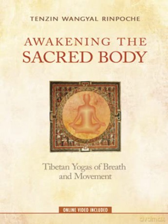 Awakening the Sacred Body: Tibetan Yogas of Breath and Movement - Tenzin Wangyal Rinpoche [KSIĄŻKA]