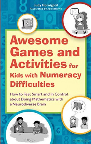 Awesome Games and Activities for Kids with Numeracy Difficulties: How to Feel Smart and In Control about Doing Mathematics with a Neurodiverse Brain - Judy Hornigold [KSIĄŻKA]