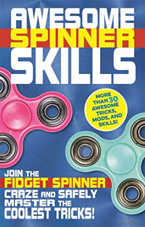 Awesome Spinner Skills: Join the fidget spinner craze and safely master the coolest tricks! - Weldon Owen [KSIĄŻKA]