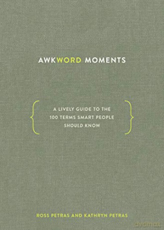 Awkword Moments: A Lively Guide to the 100 Terms Smart People Should Know - Kathryn Petras [KSIĄŻKA]