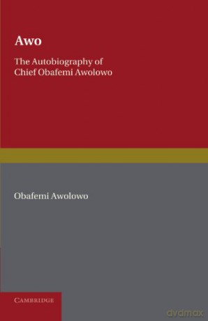 Awo: The Autobiography of Chief Obafemi Awolowo - Obafemi Awolowo [KSIĄŻKA]