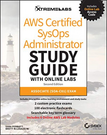 AWS Certified SysOps Administrator Study Guide with Online Labs: Associate (SOA-C01) Exam - Sara Perrott [KSIĄŻKA]