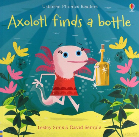 Axolotl Finds a Bottle (Phonics Readers) - Lesley Sims [KSIĄŻKA]