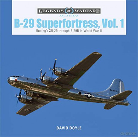 B-29 Superfortress, Vol. 1: Boeing's XB-29 through B-29B in World War II: 30 (Legends of Warfare: Aviation) - David Doyle [KSIĄŻKA]