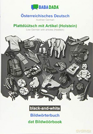 BABADADA black-and-white, Österreichisches Deutsch - Plattdüütsch mit Artikel (Holstein), Bildwörterbuch - dat Bildwöörbook: Austrian German - Low German with articles (Holstein), visual dictionary - Babadada GmbH [KSIĄŻKA]