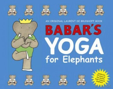 Babar's Yoga for Elephants (Babar (Harry N. Abrams)) - Laurent de Brunhoff [KSIĄŻKA]