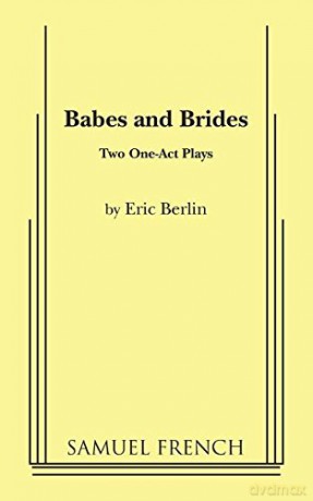 Babes and Brides: Two One-Act Plays - Eric Berlin [KSIĄŻKA]