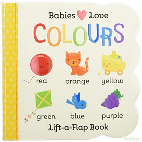 Babies Love: Colours (Fun Children's Interactive Lift a Flap Board Book for Ages 0 and Up) - Cottage Door Press [KSIĄŻKA]
