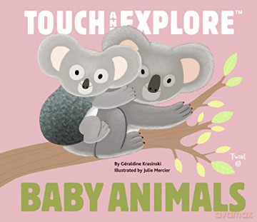 Baby Animals: Touch and Explore: 3 - Geraldine Krasinski [KSIĄŻKA]