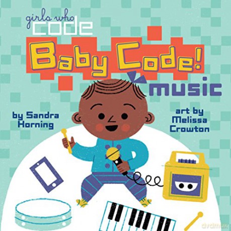 Baby Code! Music (Girls Who Code) - Sandra Horning [KSIĄŻKA]