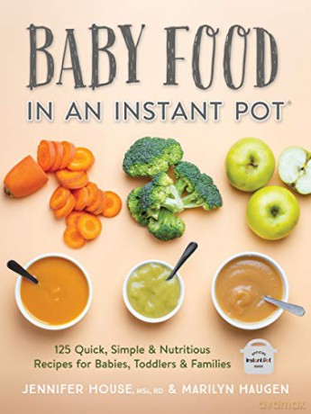 Baby Food in an Instant Pot: 125 Quick, Simple and Nutritious Recipes for Babies and Toddlers - Jennifer House [KSIĄŻKA]