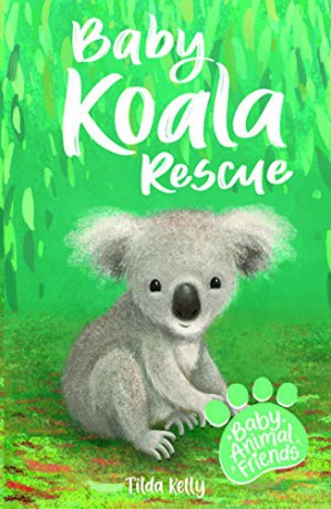 Baby Koala Rescue: Book 2 (Baby Animal Friends) - Tilda Kelly [KSIĄŻKA]