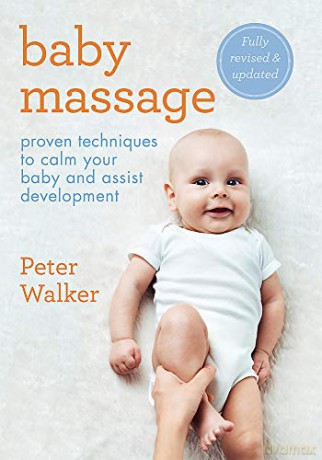 Baby Massage: Proven techniques to calm your baby and assist development - Peter Walker [KSIĄŻKA]