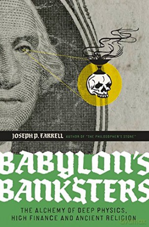 Babylon's Banksters: An Alchemy of Deep Physics, High Finance and Ancient Religion - Joseph P. Farrell [KSIĄŻKA]