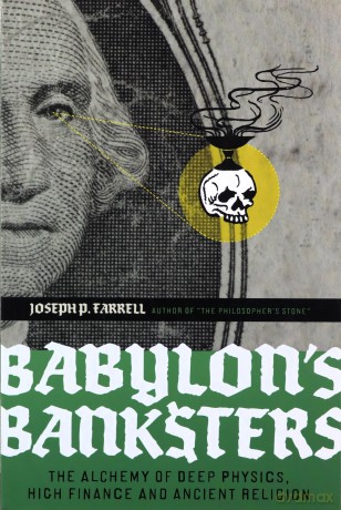 Babylon's Banksters: An Alchemy of Deep Physics, High Finance and Ancient Religion - Joseph P. Farrell [KSIĄŻKA]