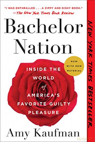 Bachelor Nation: Inside the World of America's Favorite Guilty Pleasure - Amy Kaufman [KSIĄŻKA]