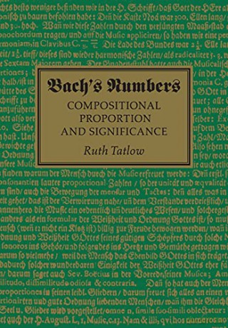 Bach's Numbers: Compositional Proportion and Significance - Ruth Tatlow [KSIĄŻKA]