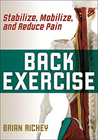 Back Exercise: Stabilize, Mobilize, and Reduce Pain - Brian Richey [KSIĄŻKA]