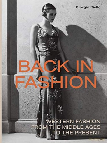 Back in Fashion: Western Fashion from the Middle Ages to the Present - Giorgio Riello [KSIĄŻKA]