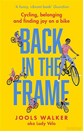 Back in the Frame: Cycling, belonging and finding joy on a bike - Jools Walker [KSIĄŻKA]