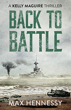 Back to Battle (Captain Kelly Maguire Trilogy): 3 (The Captain Kelly Maguire Trilogy) - Max Hennessy [KSIĄŻKA]