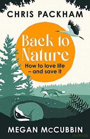 Back to Nature: How to Love Life - and Save It - Chris Packham [KSIĄŻKA]