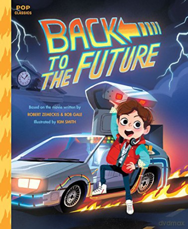 Back To The Future (Pop Classics): The Classic Illustrated Storybook: 4 - Kim Smith [KSIĄŻKA]