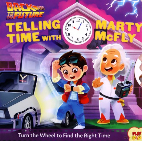 Back to the Future: Telling Time with Marty McFly (Playpop): (Pop Culture Board Books, Teaching Telling Time, Books about Telling Time) - Insight Kids [KSIĄŻKA]