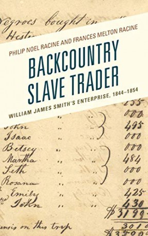 Backcountry Slave Trader: William James Smith's Enterprise, 1844-1854 (New Studies in Southern History) - Philip Noel Racine [KSIĄŻKA]