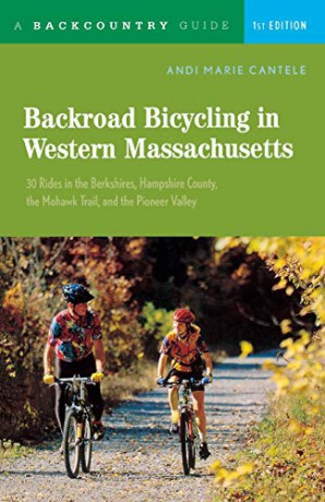 Backroad Bicycling in Western Massachusetts: 30 Rides in the Berkshires, Hampshire County, the Mohawk Trail, and the Pioneer Valley - Andi Marie Cantele [KSIĄŻKA]