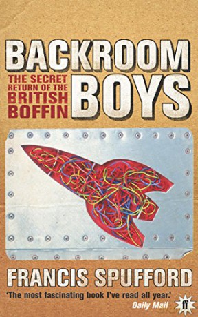 Backroom Boys: The Secret Return of the British Boffin - Francis Spufford [KSIĄŻKA]