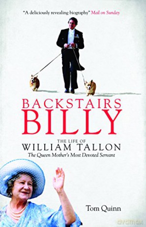 Backstairs Billy: The life of William Tallon, the Queen Mother's Most Devoted Servant - Tom Quinn [KSIĄŻKA]